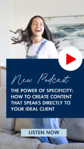 The Power of Specificity: How to Create Content That Speaks Directly to Your Ideal Client